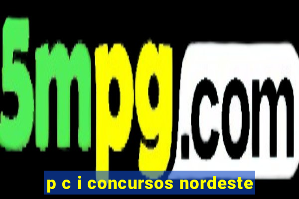 p c i concursos nordeste